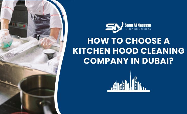 How to Choose a Kitchen Hood Cleaning Company in Dubai?